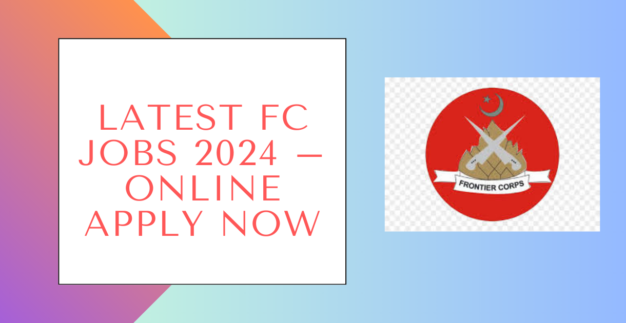 Latest FC Jobs 2024 – Online Apply Now