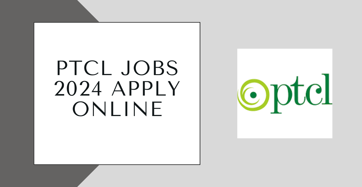 PTCL Jobs 2024 Apply Online