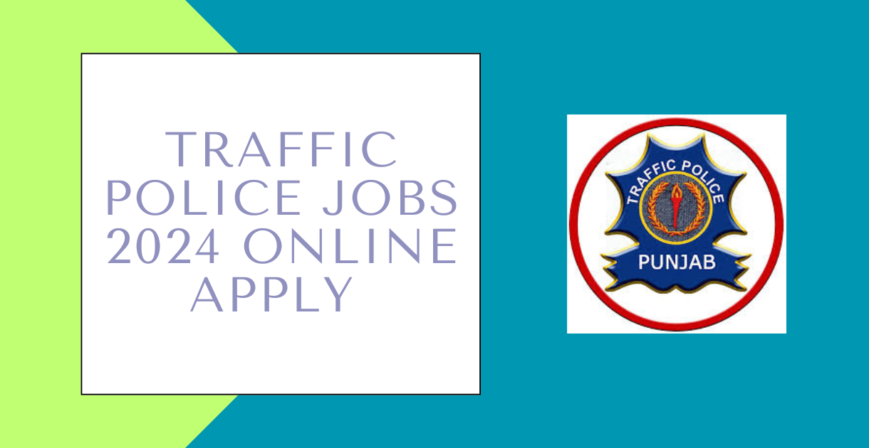 Traffic Police Jobs 2024 Online Apply